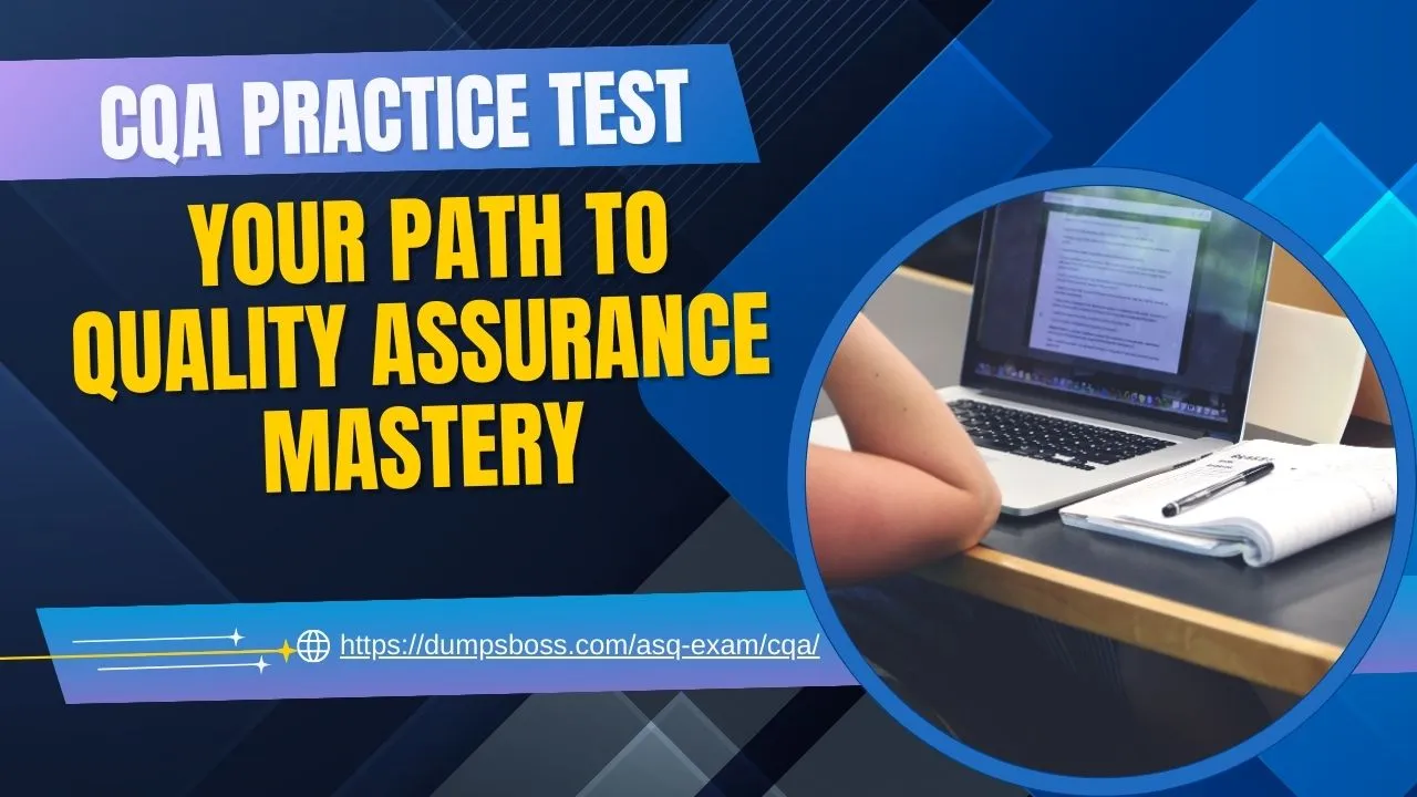 The CQA Practice Test Your Path to Quality Assurance Mastery